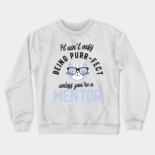 Mentor Cat Gifts for Cat Lovers - It ain't easy being Purr Fect Crewneck Sweatshirt